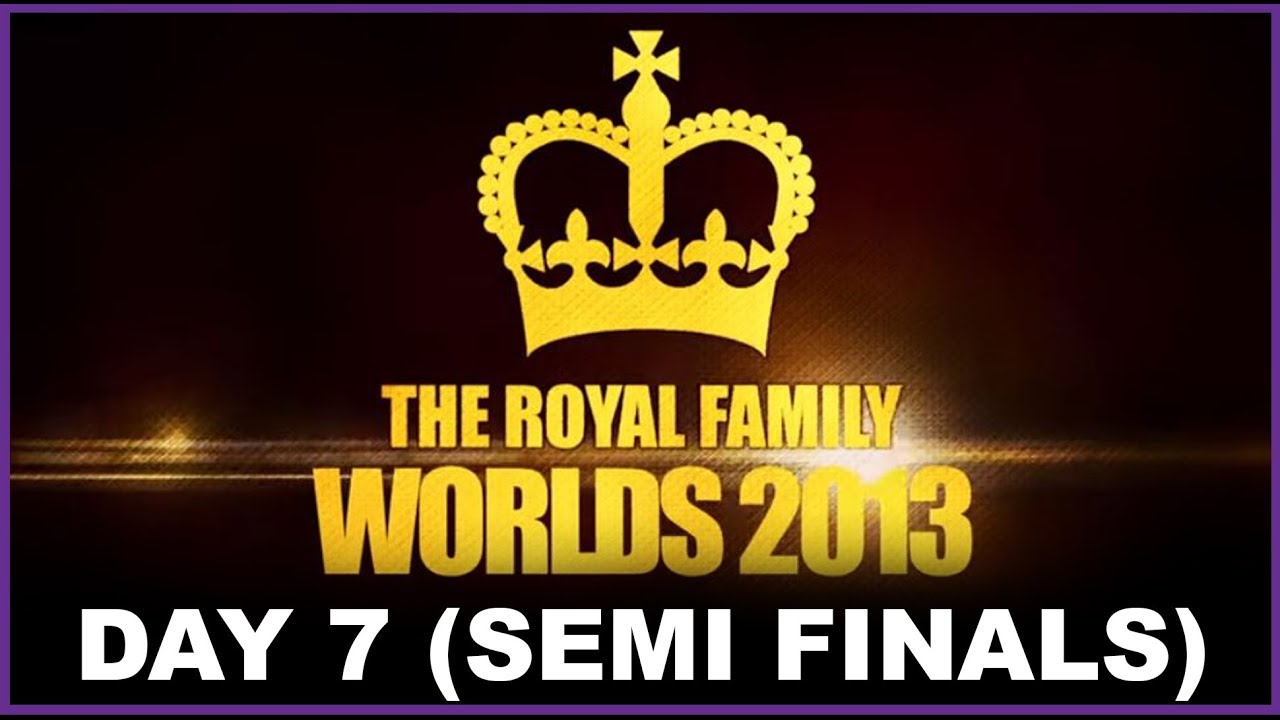 THE ROYAL FAMILY - Worlds 2013 Day 7 (Semifinals)