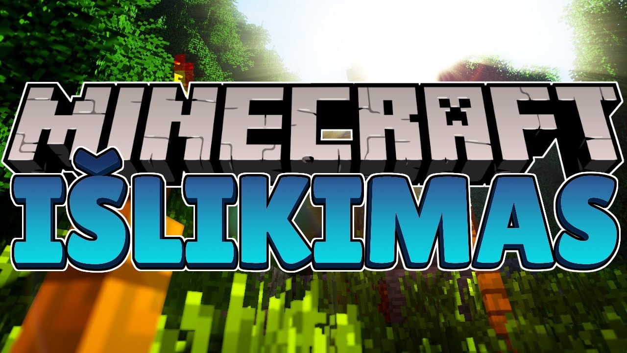 MINECRAFT IŠLIKIMAS!