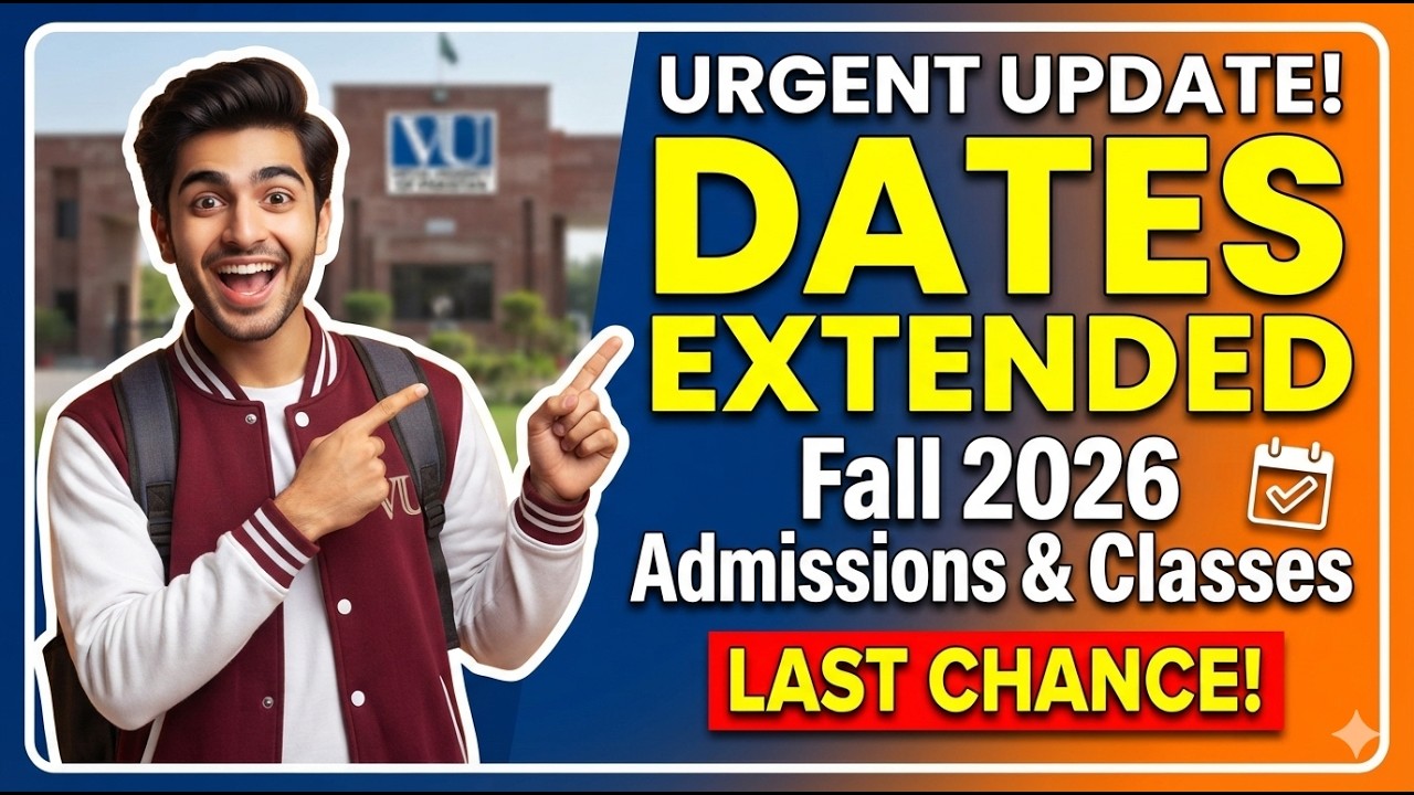 VU Fall 2026 Big News! Dates Extended? Admissions, Orientation & Classes Schedule Update!