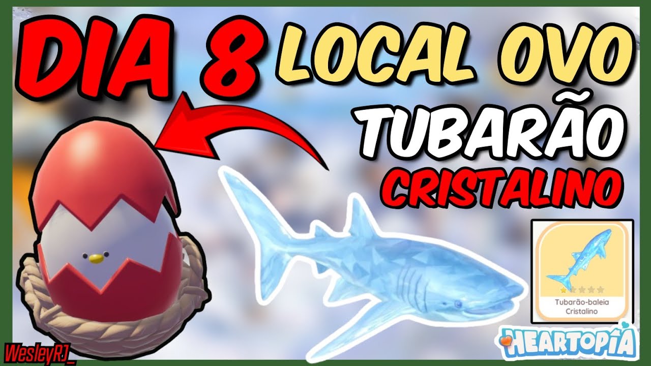 HEARTOPIA | DIA 8 LOCAL OVO 8 VERMELHO e COMO PESCAR O TUBAR&Atilde;O-BALEIA CRISTALINO, NOVO EVENTO PESCA