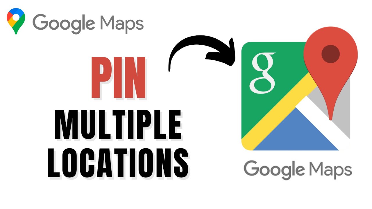 How to Pin Multiple Locations on Google Maps