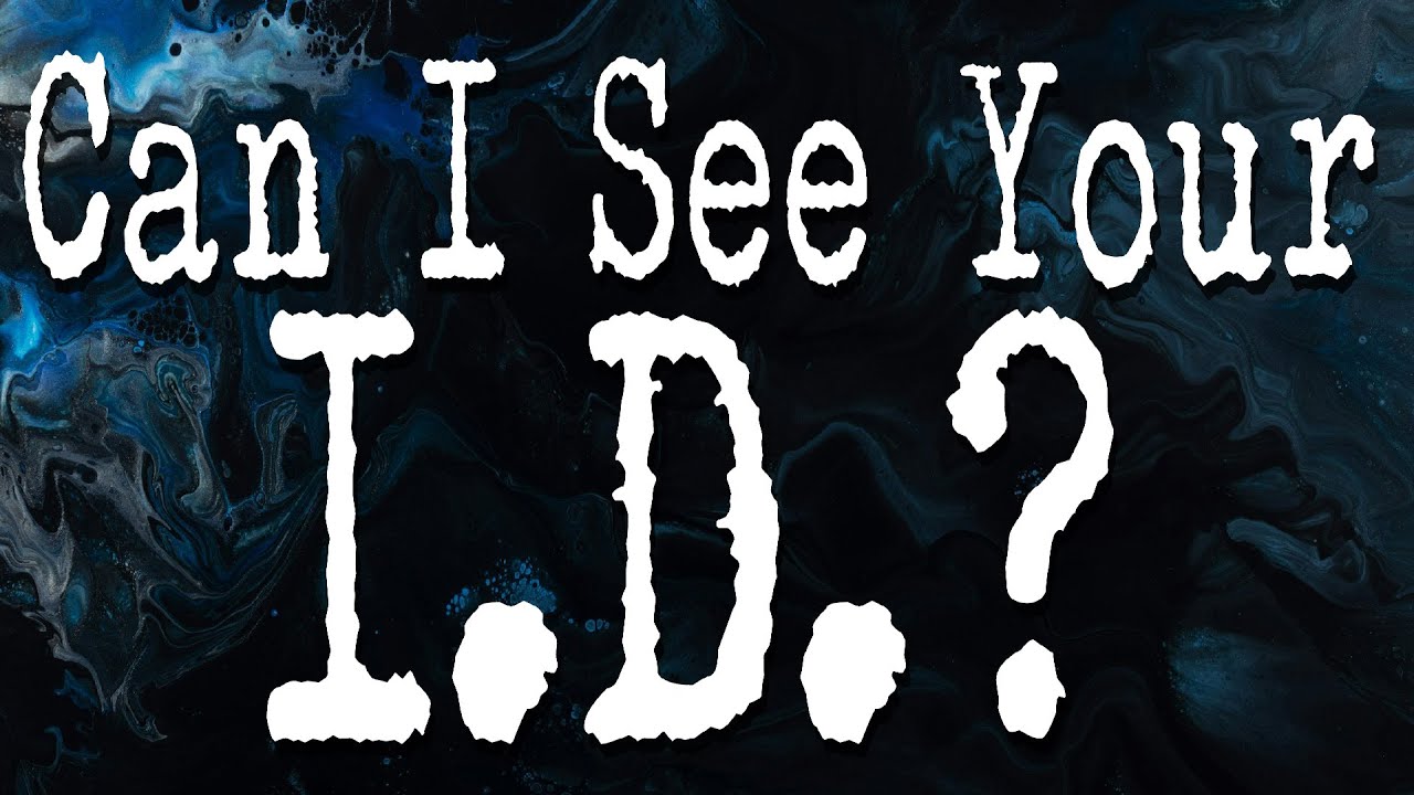 Can I See Your I.D.?