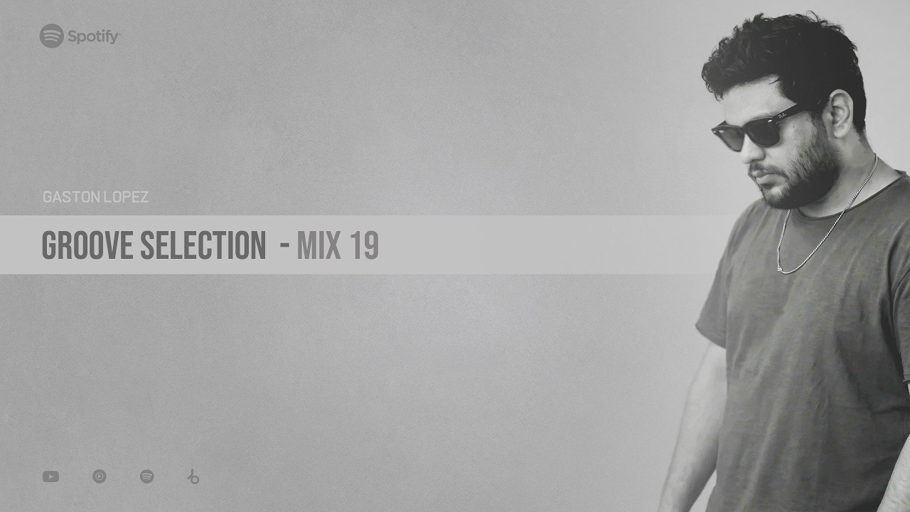 DEEP HOUSE MIX / GROOVE SELECTION 19 BY GASTON LOPEZ