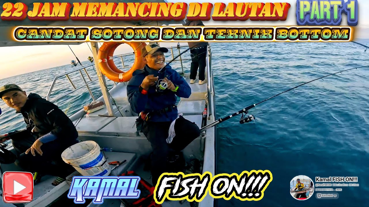 22 JAM MEMANCING DI LAUTAN PART 1