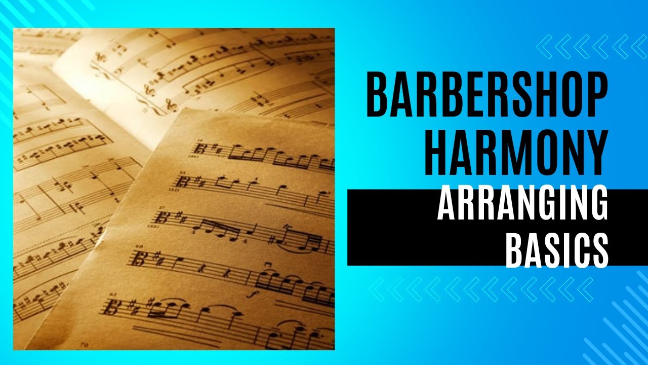 Barbershop Harmony Arranging Basics with Dan Bennett 2024-03-09