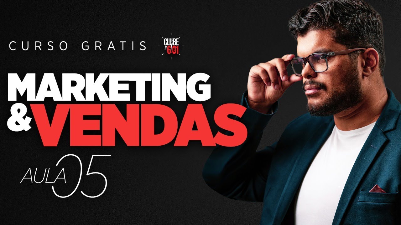 [Curso Gratuito Kaisser] Marketing & Vendas - FECHANDO VENDAS | AULA: 05
