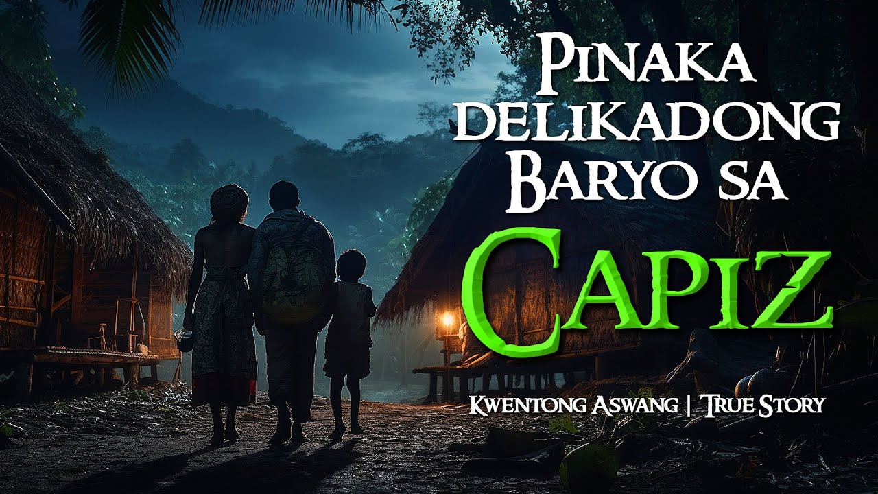 PINAKA DELIKADONG BARYO SA CAPIZ | Kwentong Aswang | True Story