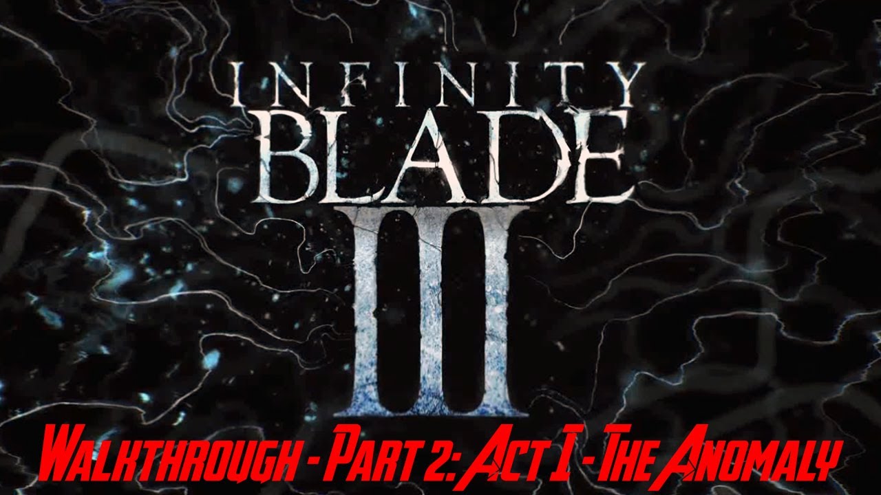 Infinity Blade III - Walkthrough - Part 2: Act I - The Anomaly