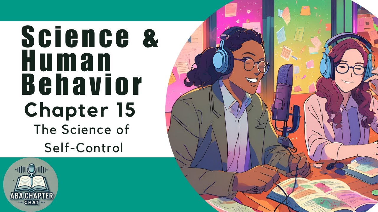 ABA Chapter Chat: Science and Human Behavior - Chapter 15 | The Science of Self-Control