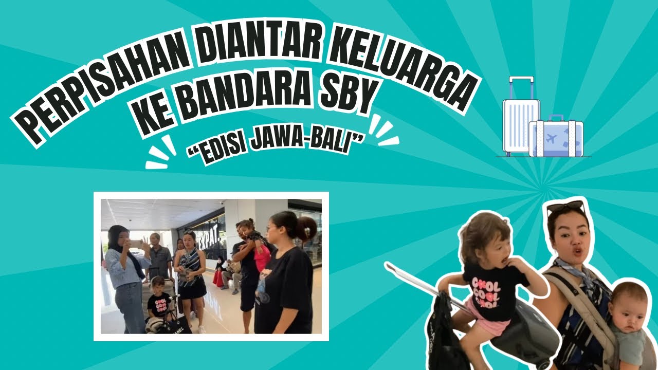 PERPISAHAN!!! LIBUR TELAH USAI SAATNYA KITA BALIK KE BALI DIANTAR KELUARGA😭