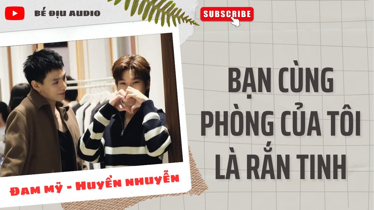 [ĐAM MỸ AUDIO]  BẠN CÙNG PHÒNG CỦA TÔI LÀ RẮN TINH || BÉ ĐỊU AUDIO