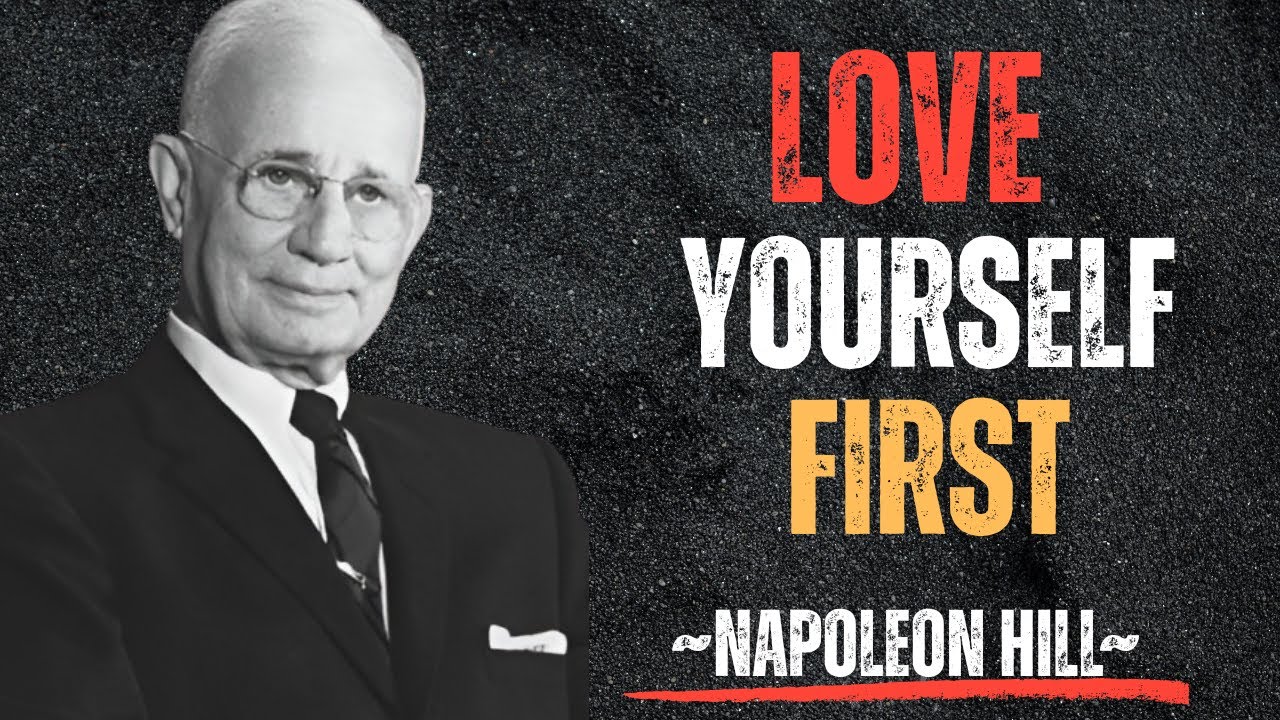 Learn To Love Yourself More Than Anyone Else | Napoleon Hill