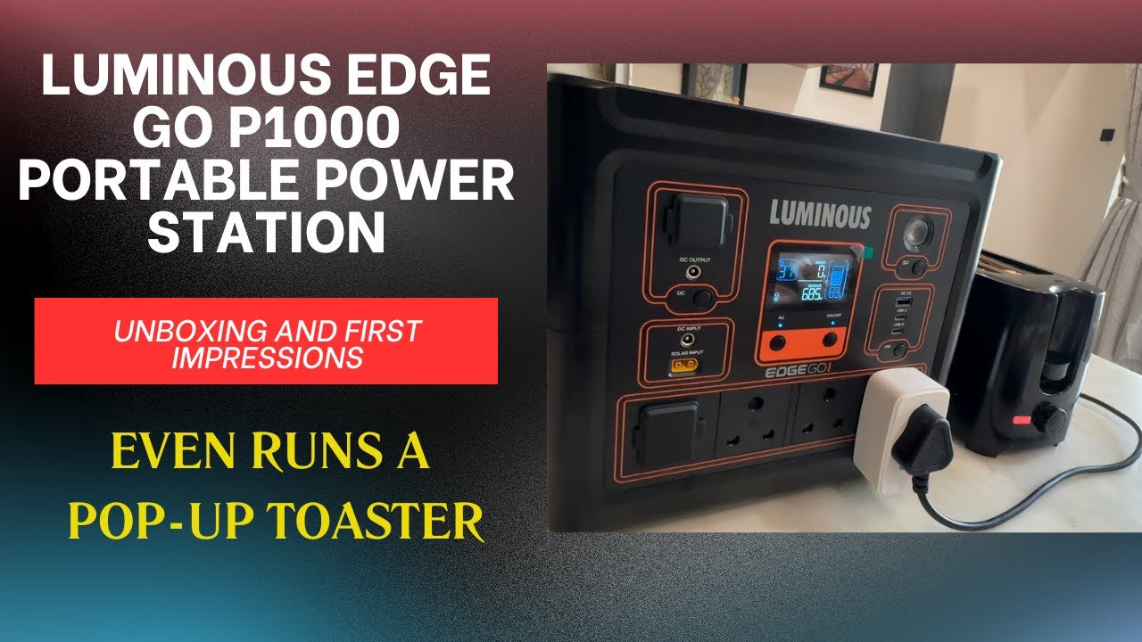 Luminous EdgeGo P1000 - Portable Power Station - Unboxing and First Impressions - Even Runs Toaster
