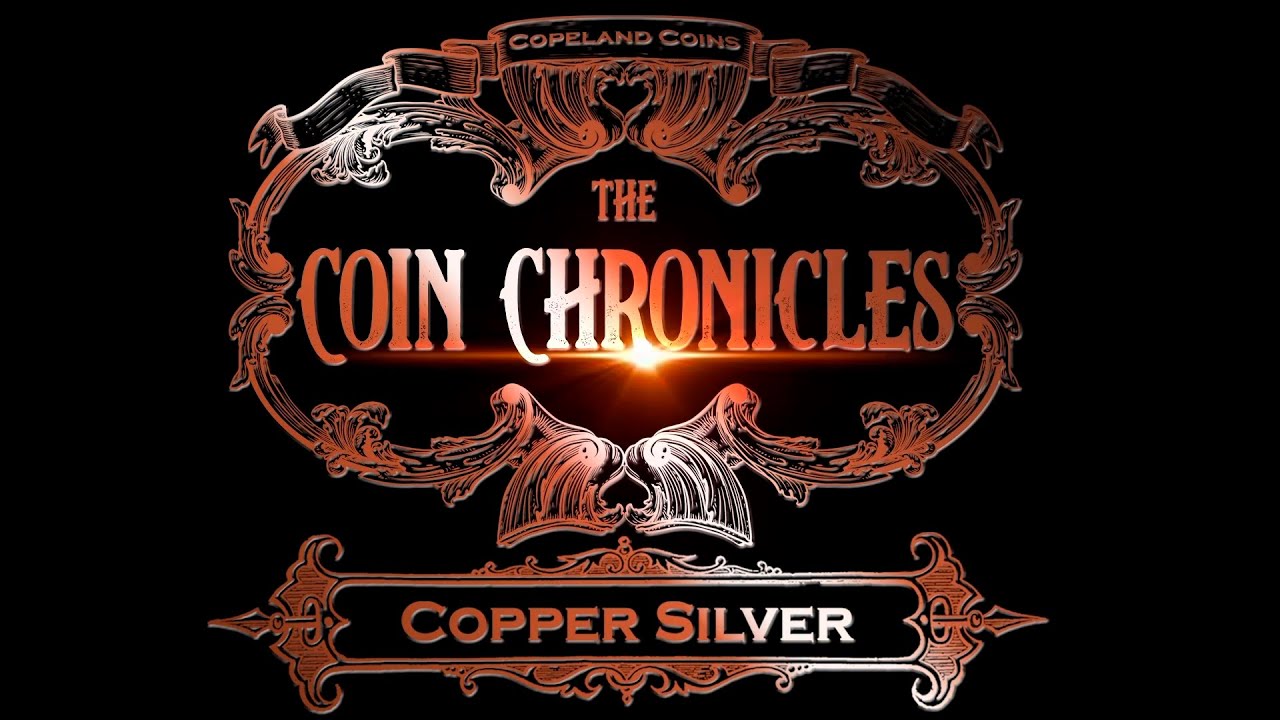 The Coin Chronicles: Copper Silver