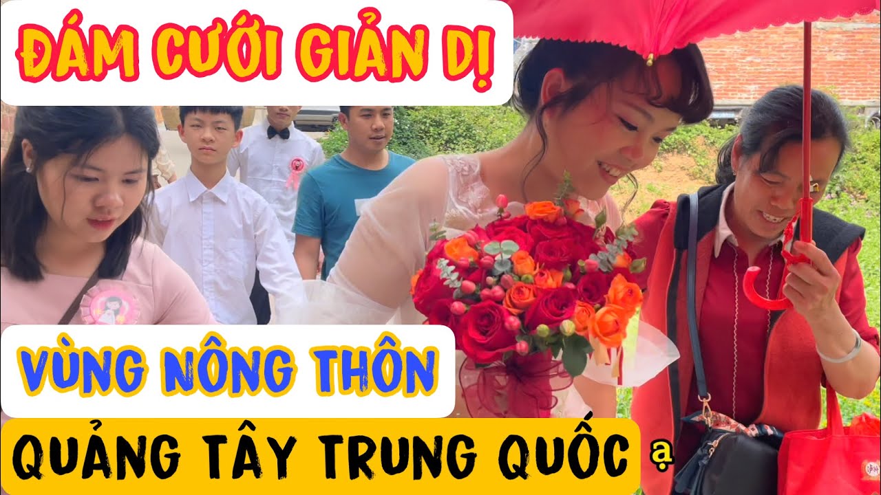 Đám Cưới Vùng Nông Thôn Quảng Tây Trung Quốc Như Thế Nào ? Thảo Quảng Tây Vị Khách Không Mời