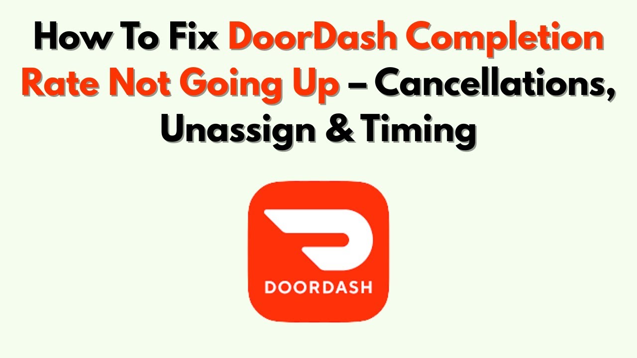 Как исправить ошибку &laquo;Процент завершения DoorDash не увеличивается&raquo;: отмены, отмена назначений и ...