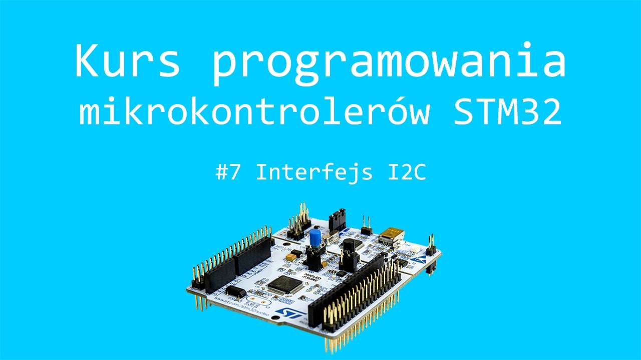 Kurs STM32 #7 Interfejs I2C