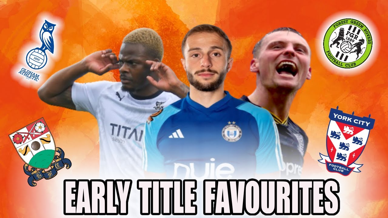 #1 EARLY NATIONAL LEAGUE TITLE FAVOURITES! Oldham, York City, Barnet? PRE-SEASON SHOW!
