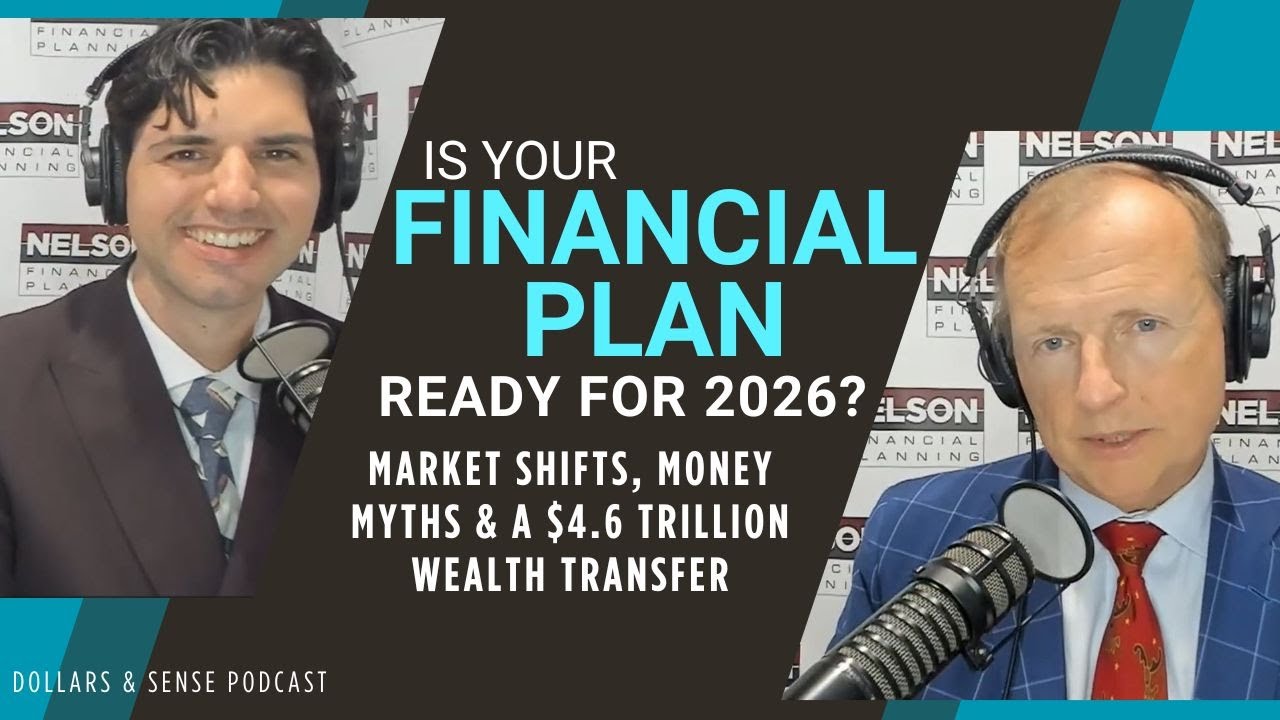 Is Your Financial Plan Ready for 2026? Market Shifts, Money Myths & a $4.6 Trillion Wealth Transfer