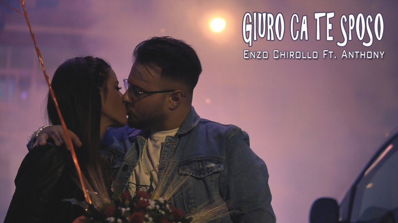 Enzo Chirollo Ft. Anthony - Giuro Ca Te Sposo (Video Ufficiale 2019)