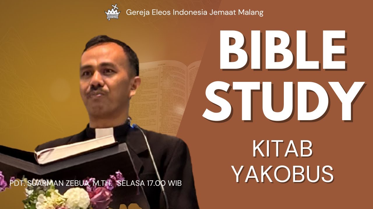 BIBLE STUDY ELEOS MALANG | KITAB YAKOBUS | PDT. SUARMAN ZEBUA, M.TH.