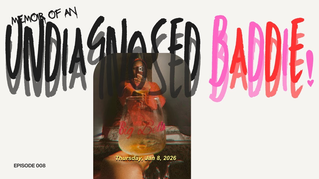 Memoir of an Undiagnosed Baddie! Ep 8 | Raw Thoughts I Don’t Say Out Loud