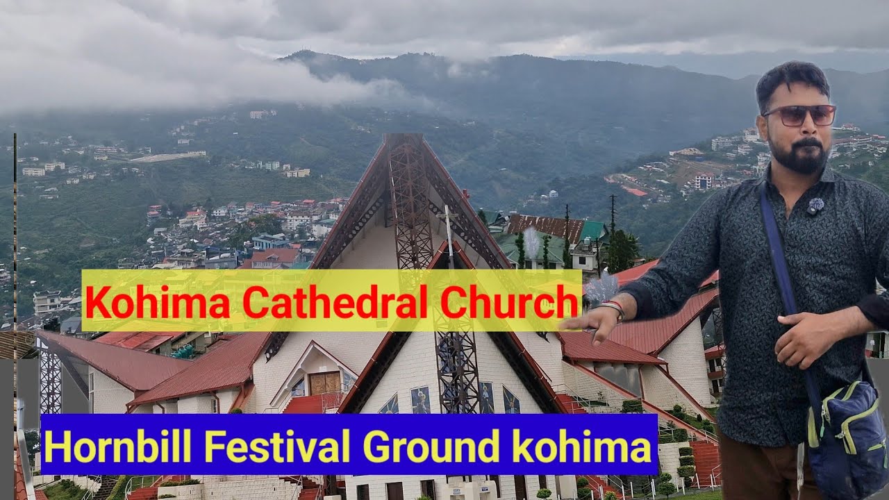 Hornbill Festival Ground Nagaland | Kohima Biggest cathedral Church | Kohima Market @joydipexplore 