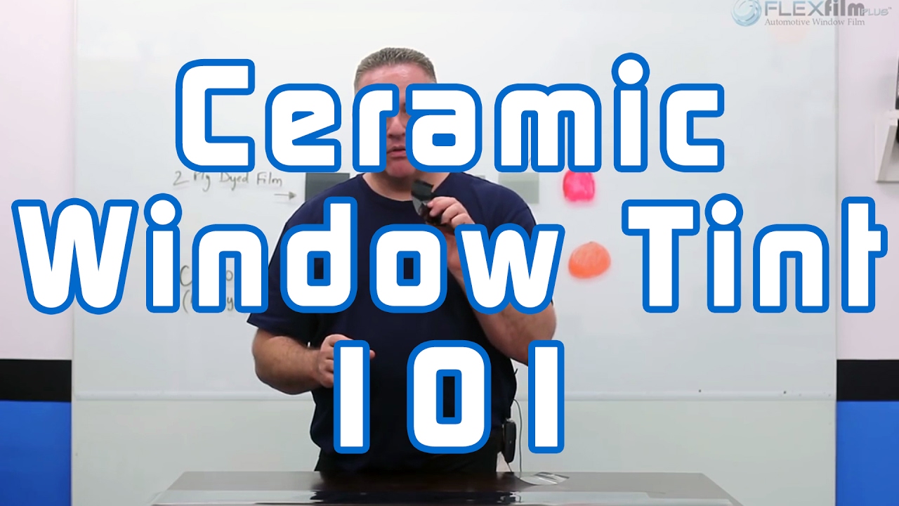 Ceramic Window Tint 101