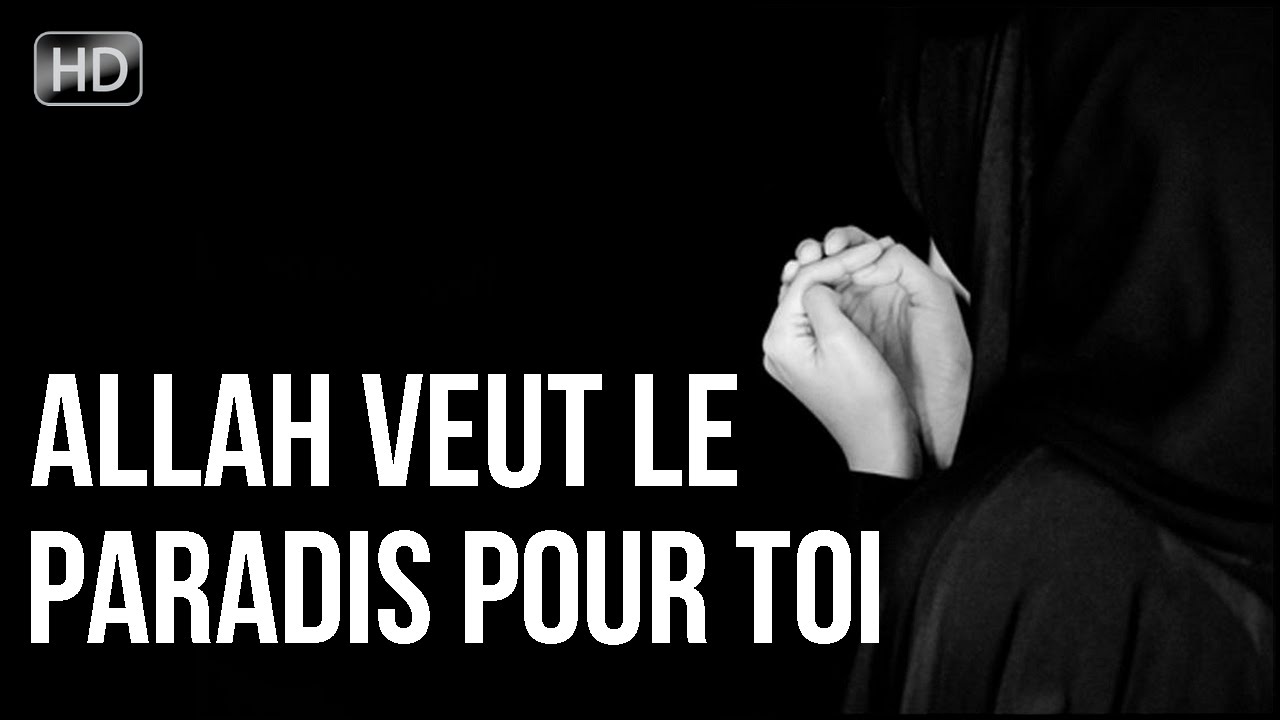 Allah veut le Paradis pour toi ᴴᴰ - Important rappel