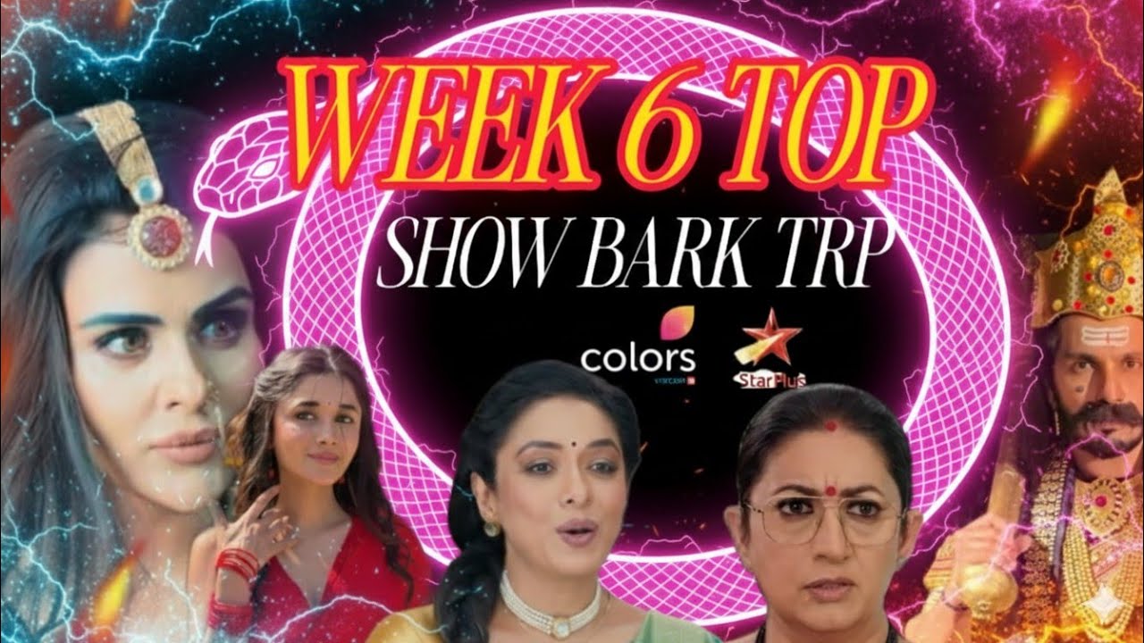 Week 6 Bark Trp Star Plus, Zee Tv, Colors Tv | Who Is No 1 Show Anupama,Naagin,Ksbkbt2