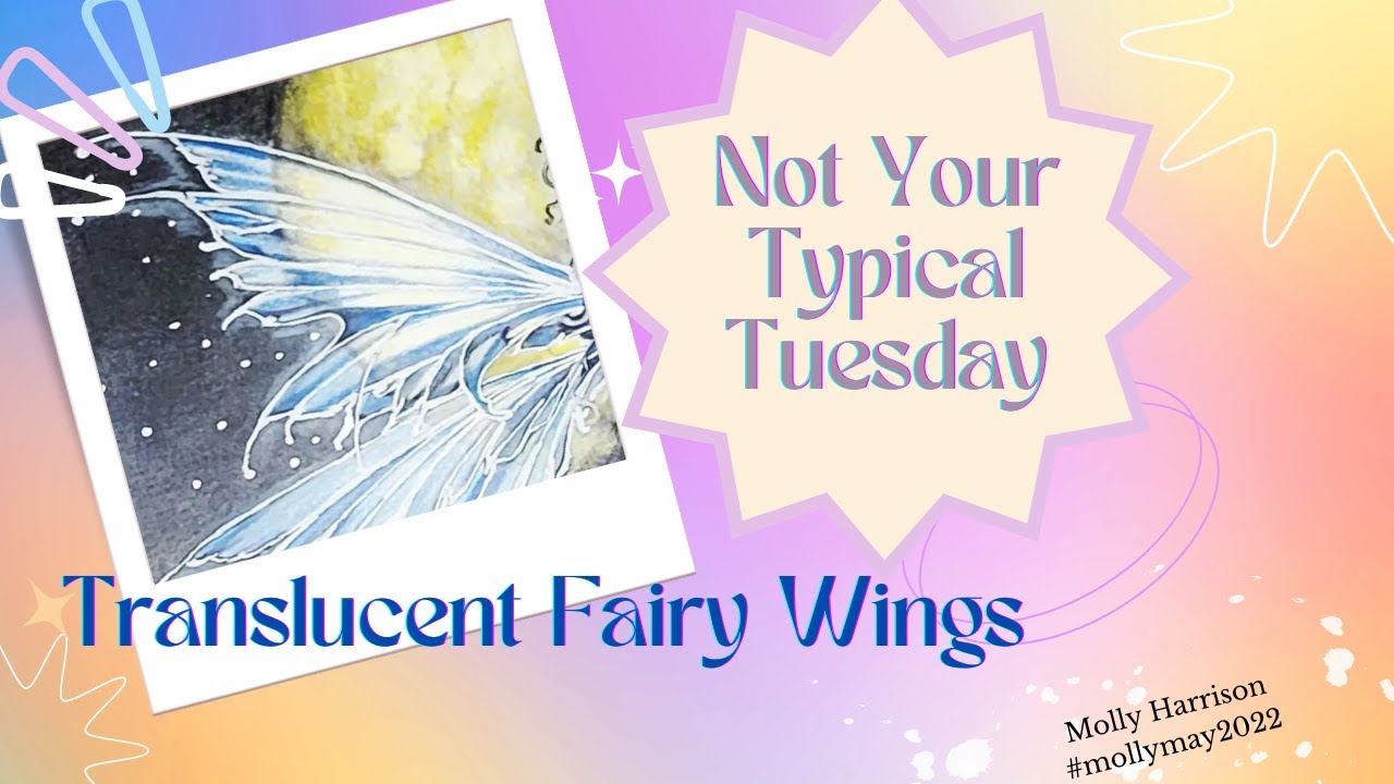 Not your Typical Tuesday !! How I do Translucent fairy wings ..