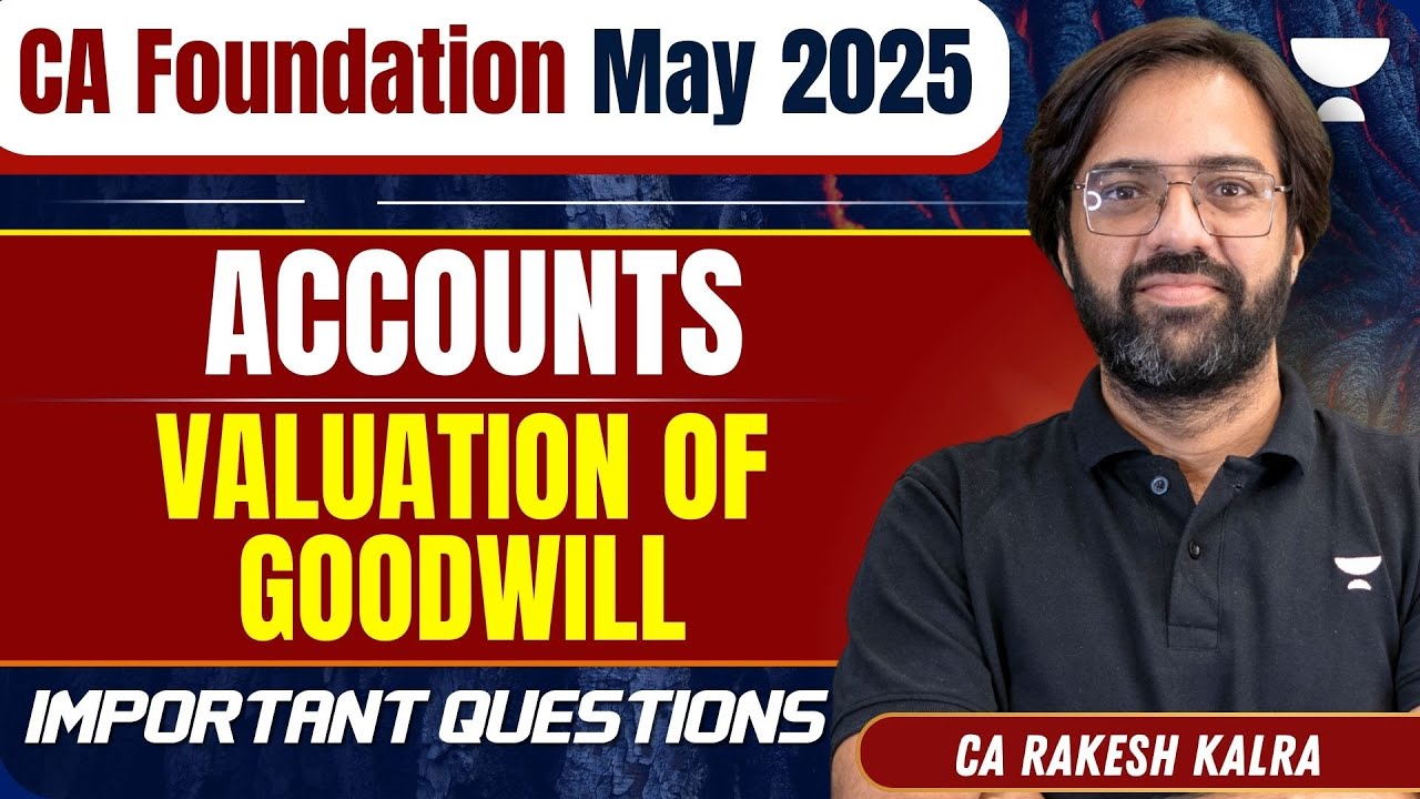 Valuation Of Goodwill | Accounts | CA Foundation May'25 | CA Rakesh Kalra