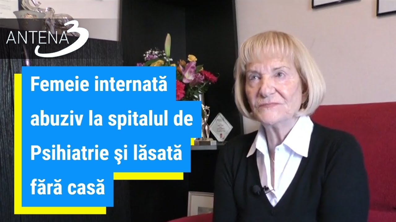 Femeie internată abuziv la spitalul de Psihiatrie şi lăsată fără casă