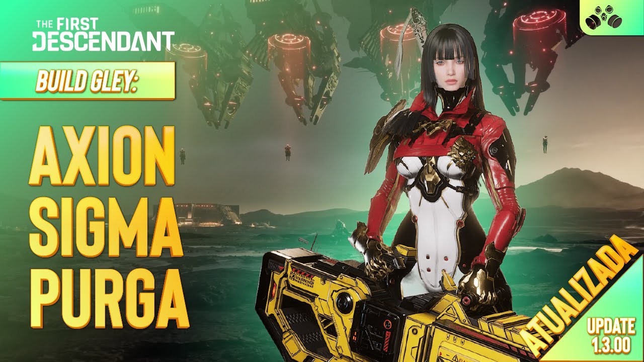 The First Descendant - Build Gley com Erradicador para Axion: Vou Aposentar a Relíquia Restaurada.