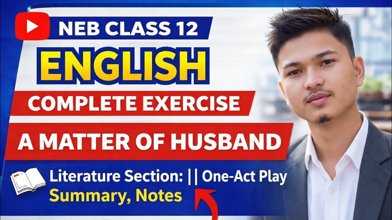 NEB Class 12 English | A Matter of Husband Complete Exercise, Summary & Notes | One Act Play 
