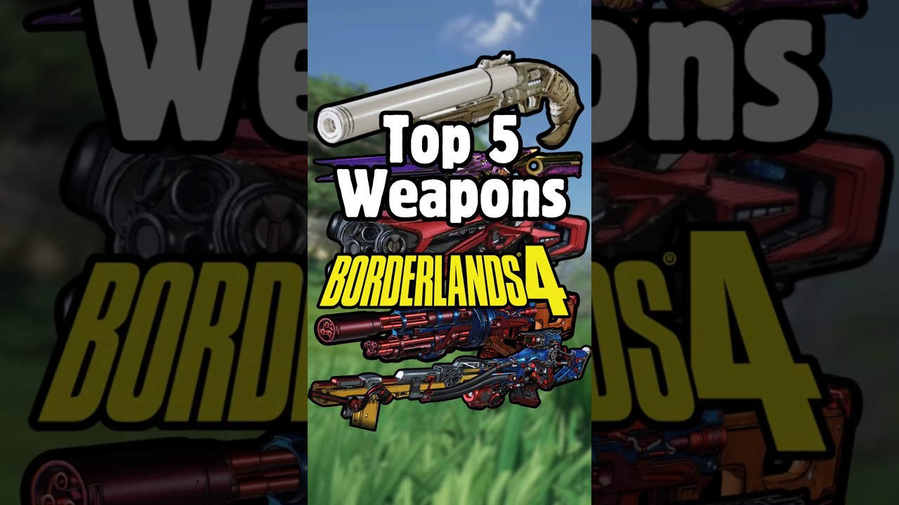 Top 5 Strongest Weapons in Borderlands 4