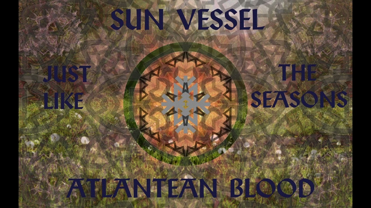 Sun Vessel - Just Like the Seasons (Ft. Atlantean Blood & The Weird Rider)