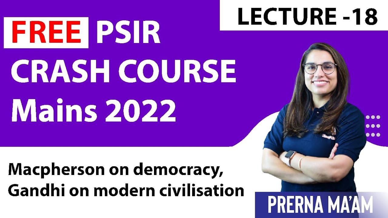 Free PSIR Crash Course For Mains 2022 Lec: 18 Macpherson on democracy, Gandhi on modern civilisation