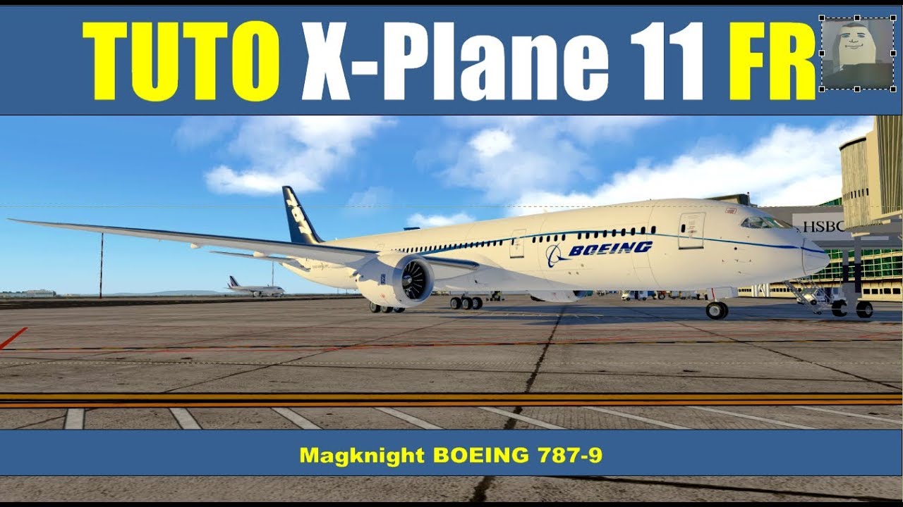 ✈️[ X-Plane 11 tuto français ] Magknight 787-9