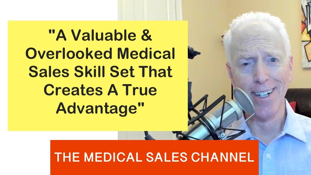 A Valuable & Often Overlooked Medical Sales Skill That Creates A True Advantage