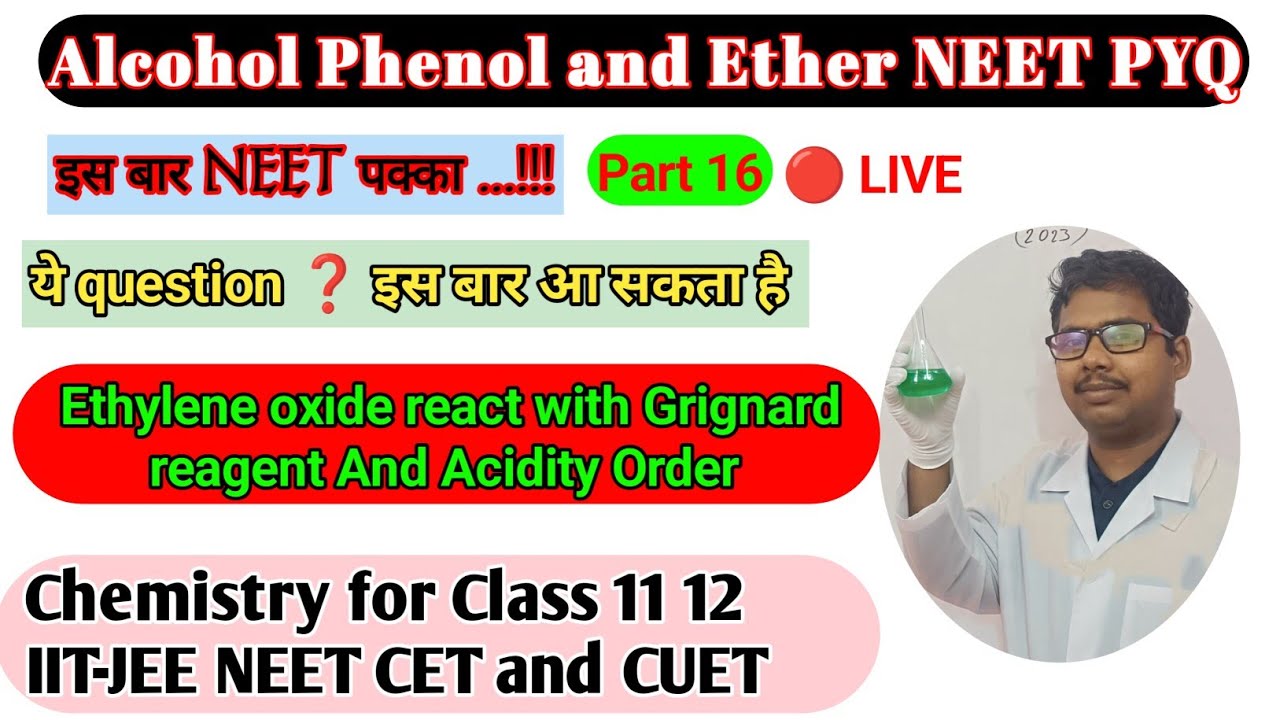 16, Alcohol Phenol and Ether NEET PYQ, Ethylene oxide react with Grignard reagent And Acidity Order 