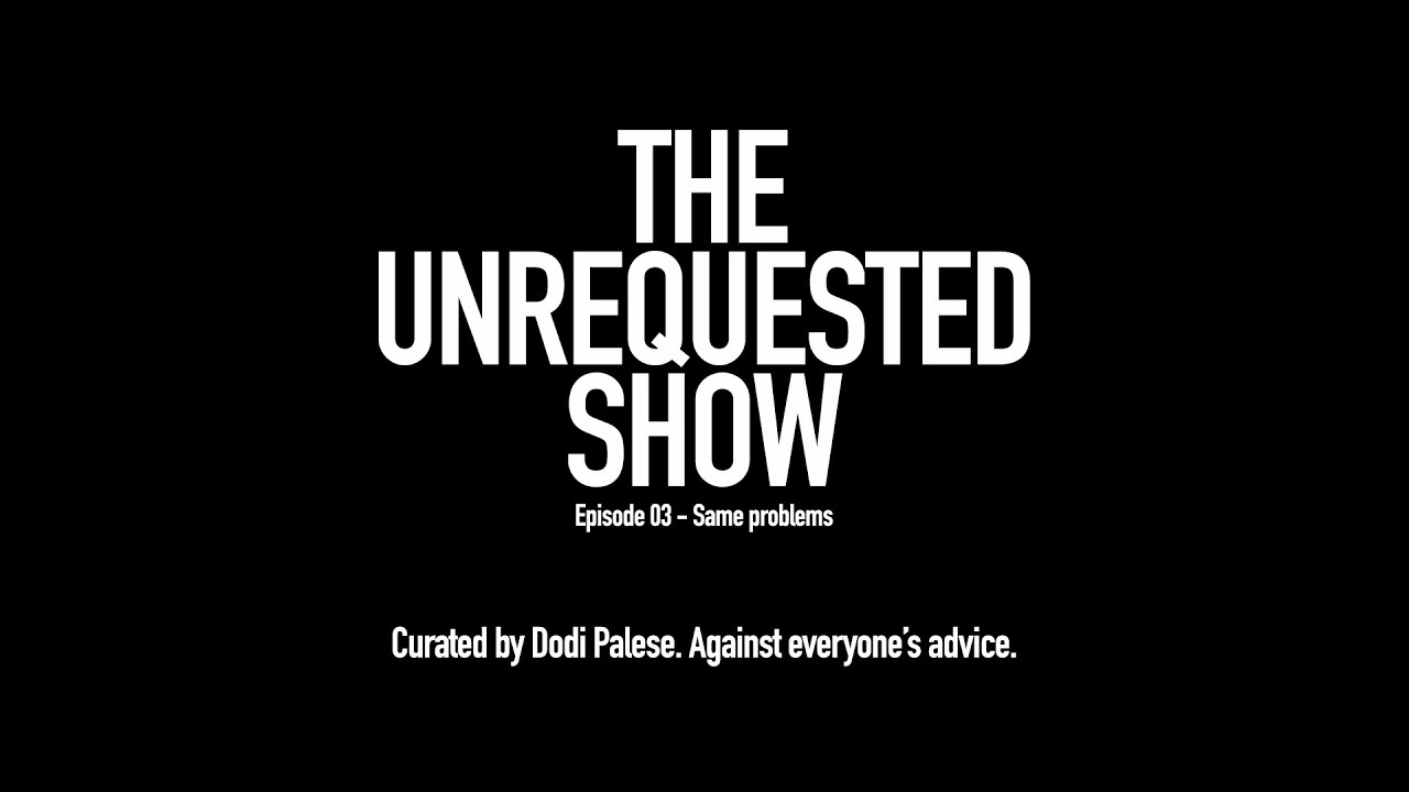 The Unrequested Show Ep 3 - Same Problems