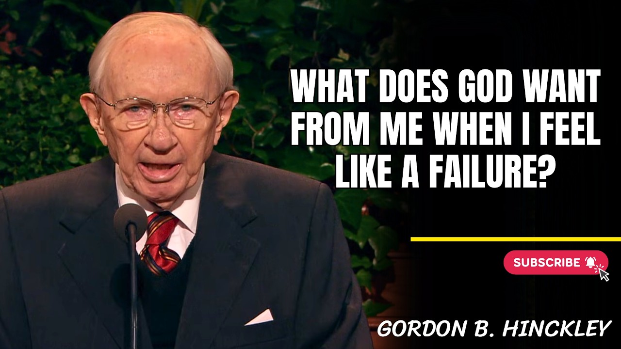 Gordon B. Hinckley | What does God want from me when I feel like a failure?