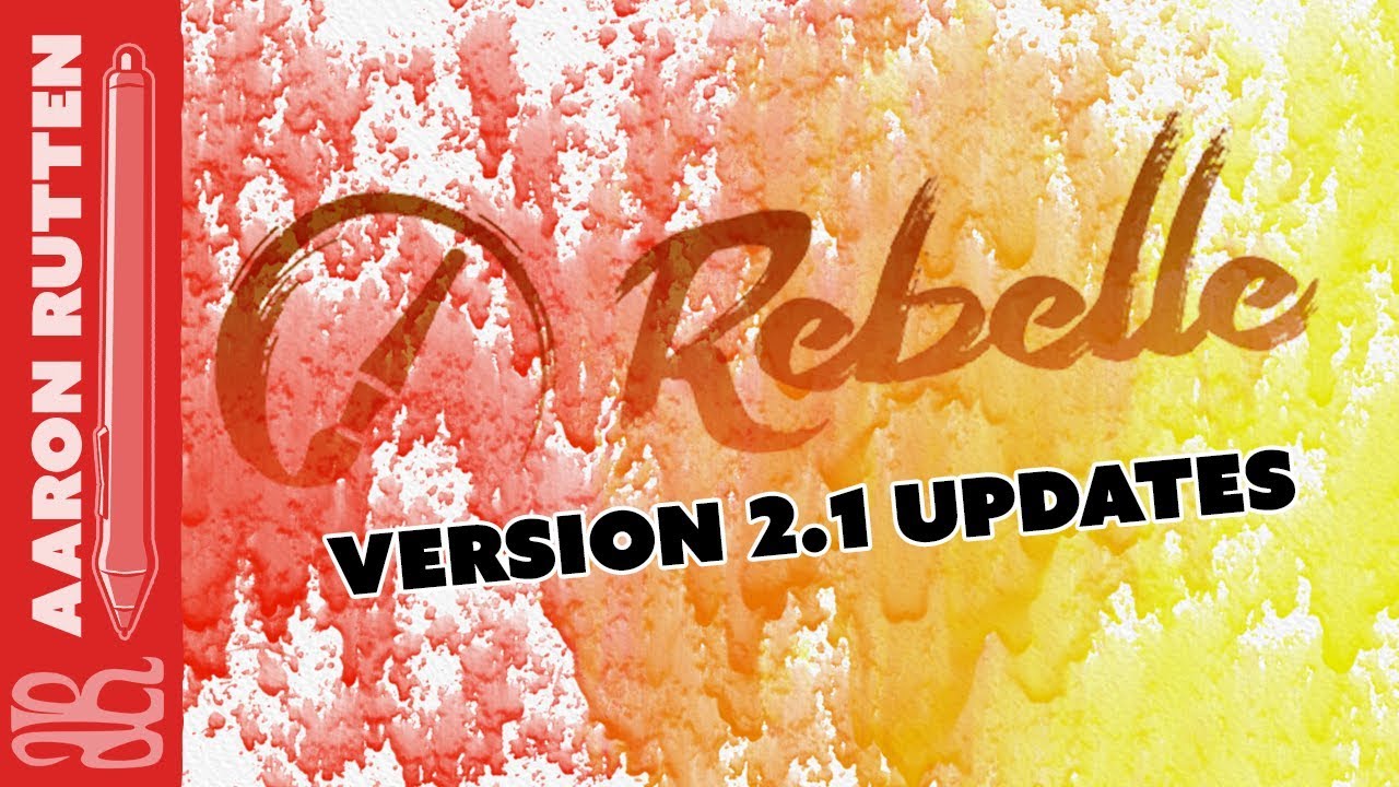 Rebelle 2.1 - UPDATES & New Features