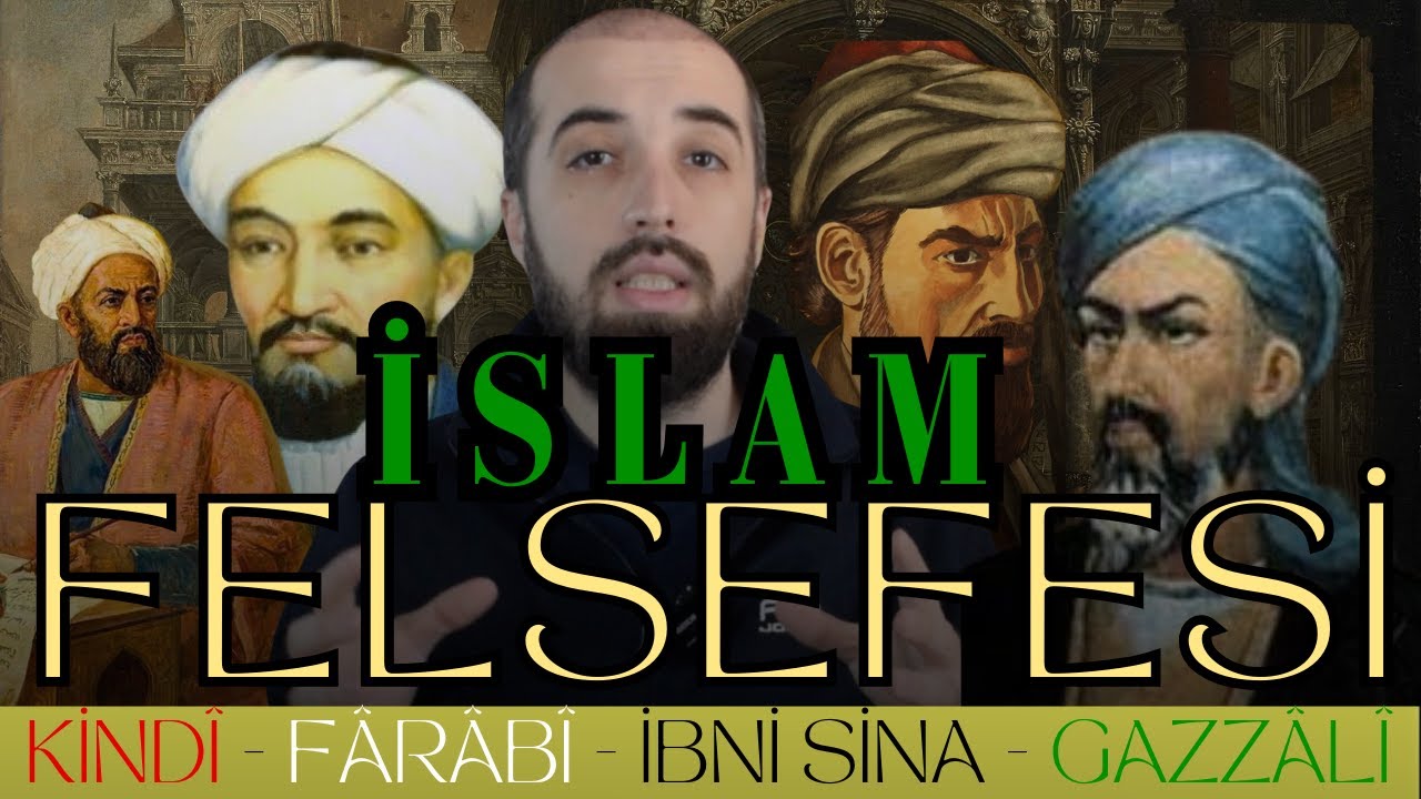 İSLAM FELSEFESİ FİLOZOFLARI:Kindi-Farabi-İbni Sina-Gazzali | Temel Özellikleri ve Başlıca Problemler