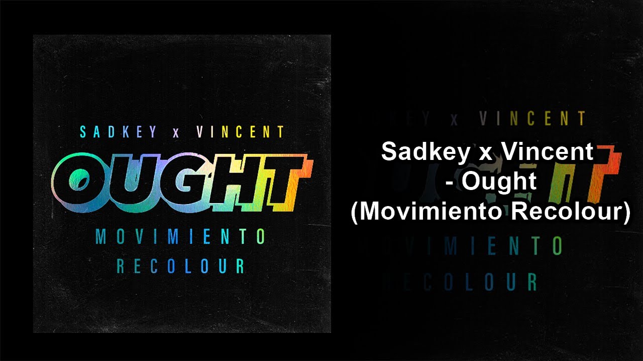 Sadkey x Vincent - Ought (Movimiento Recolour)