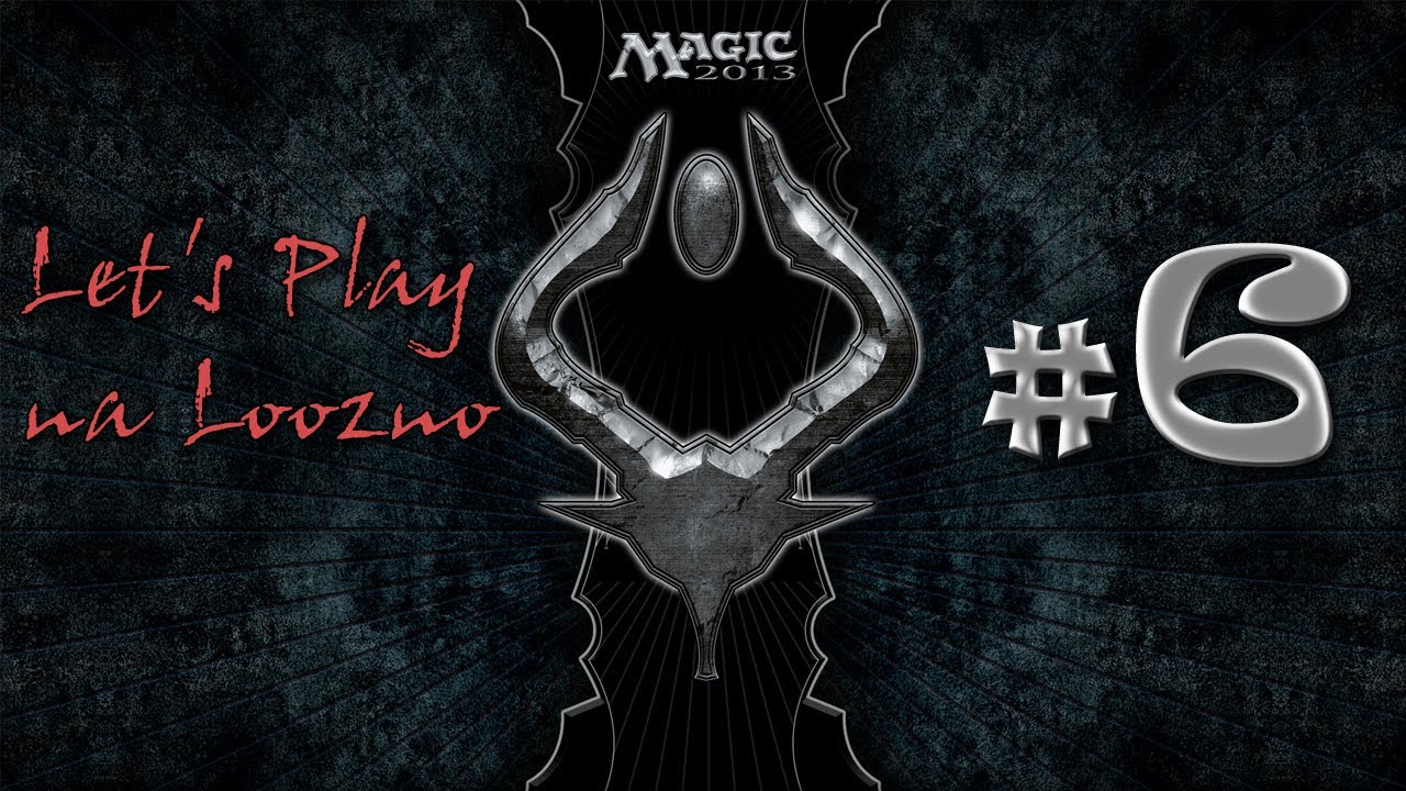 Let's Play na loozno odc. 6: Magic the Gathering 2013 - 