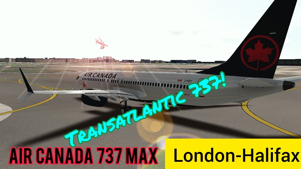 TRANSATLANTIC 737 | London (EGLL) to Halifax (CYHZ) | Air Canada Boeing 737 MAX 8 | RFS