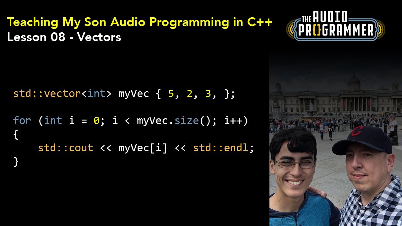 C++ Basics Lesson 08 (with my Son)  - Vectors