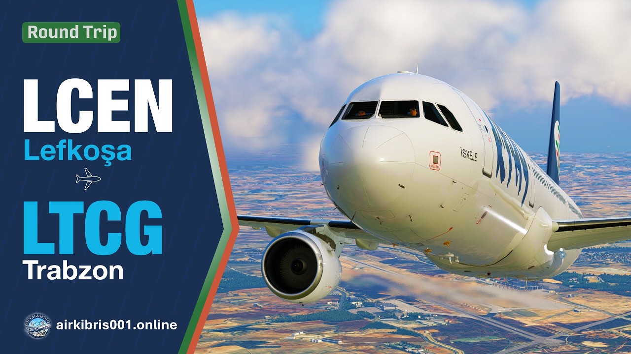 Kıbrıs Türk Hava Yolları | Ercan-Trabzon-Ercan | Toliss A321 Ceo | X-Plane 12